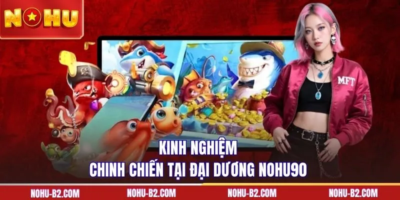 Kinh nghiệm chinh chiến tại đại dương NOHU90