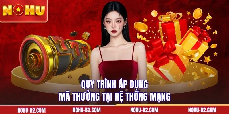 Quy trình áp dụng mã thưởng tại hệ thống mạng