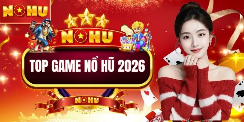 Top Game Nổ Hũ 2026